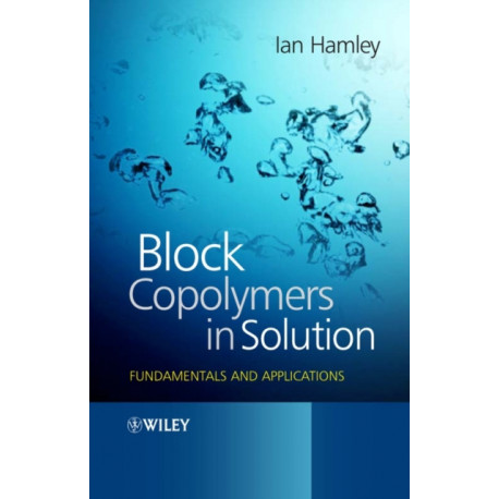 Block Copolymers in Solution: Fundamentals and Applications