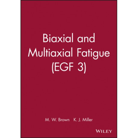 Biaxial and Multiaxial Fatigue (EGF 3)
