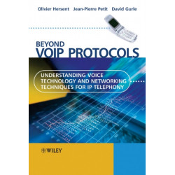 Beyond VoIP Protocols: Understanding Voice Technology and Networking Techniques for IP Telephony