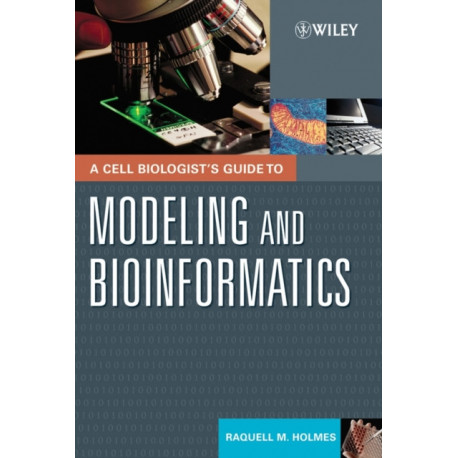 A Cell Biologist's Guide to Modeling and Bioinformatics