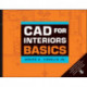 CAD for Interiors Basics, with DVD: with DVD