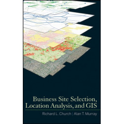 Business Site Selection, Location Analysis and GIS