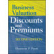 Business Valuation Discounts and Premiums