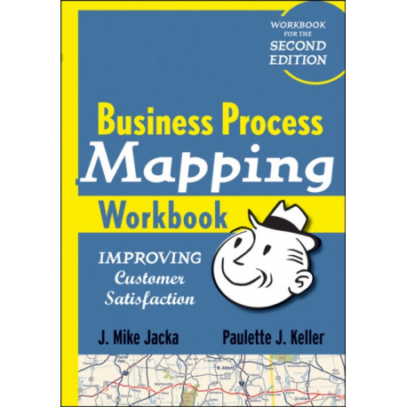 Business Process Mapping Workbook: Improving Customer Satisfaction