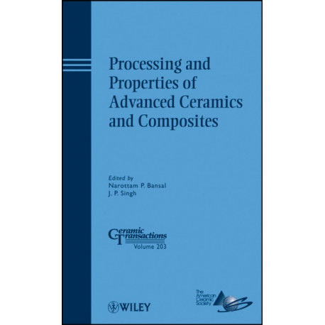 Processing and Properties of Advanced Ceramics and Composites