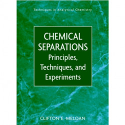 Chemical Separations: Principles, Techniques and Experiments