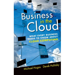 Business in the Cloud: What Every Business Needs to Know About Cloud Computing