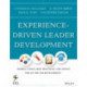 Experience-Driven Leader Development: Models, Tools, Best Practices, and Advice for On-the-Job Development