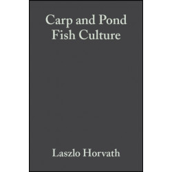 Carp and Pond Fish Culture: Including Chinese Herbivorous Species, Pike, Tench, Zander, Wels Catfish, Goldfish, African Catfish and Sterlet