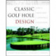 Classic Golf Hole Design: Using the Greatest Holes as Inspiration for Modern Courses