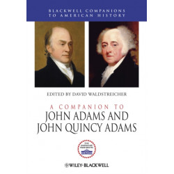 A Companion to John Adams and John Quincy Adams