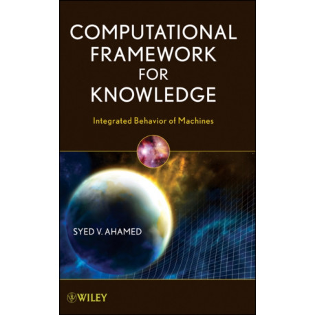 Computational Framework for Knowledge: Integrated Behavior of Machines