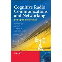 Cognitive Radio Communication and Networking: Principles and Practice