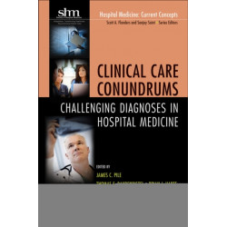 Clinical Care Conundrums: Challenging Diagnoses in Hospital Medicine
