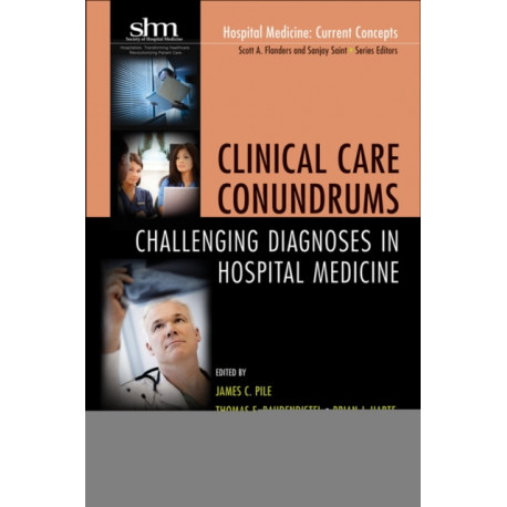 Clinical Care Conundrums: Challenging Diagnoses in Hospital Medicine