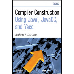 Compiler Construction Using Java, JavaCC, and Yacc