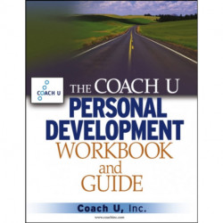The Coach U Personal Development Workbook and Guide