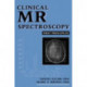 Clinical MR Spectroscopy: First Principles
