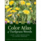 Color Atlas of Turfgrass Weeds: A Guide to Weed Identification and Control Strategies