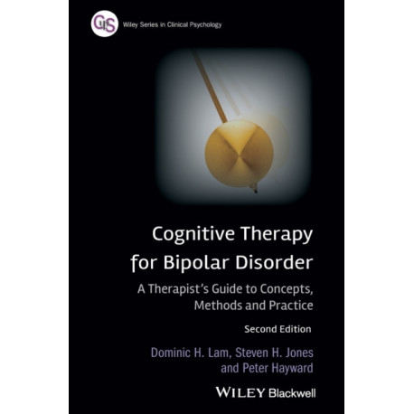 Cognitive Therapy for Bipolar Disorder: A Therapist's Guide to Concepts, Methods and Practice