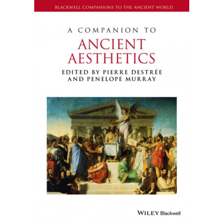 A Companion to Ancient Aesthetics