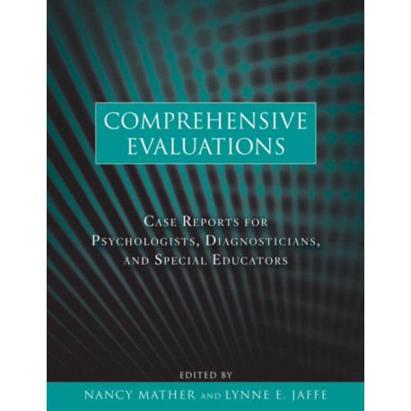 Comprehensive Evaluations: Case Reports for Psychologists, Diagnosticians, and Special Educators
