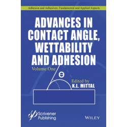 Advances in Contact Angle, Wettability and Adhesion, Volume 1