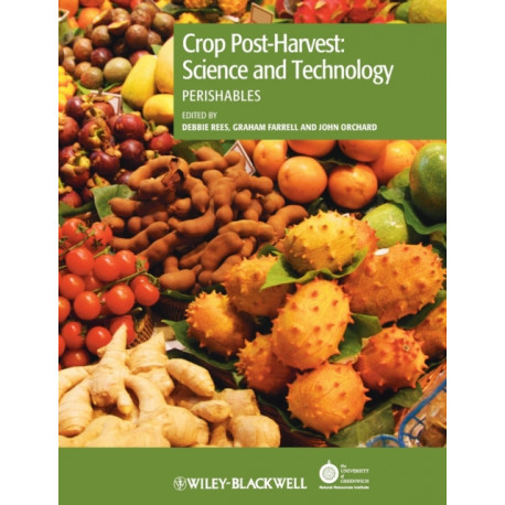 Crop Post-Harvest: Science and Technology, Volume 3: Perishables