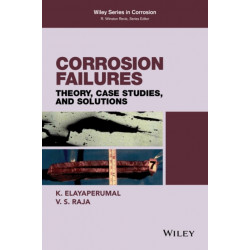 Corrosion Failures: Theory, Case Studies, and Solutions