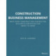 Construction Business Management: What Every Construction Contractor, Builder and Subcontractor Needs to Know
