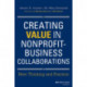 Creating Value in Nonprofit-Business Collaborations: New Thinking and Practice