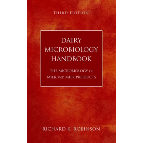 Dairy Microbiology Handbook: The Microbiology of Milk and Milk Products