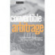 Convertible Arbitrage: Insights and Techniques for Successful Hedging