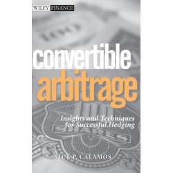 Convertible Arbitrage: Insights and Techniques for Successful Hedging