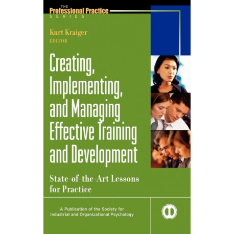 Creating, Implementing, and Managing Effective Training and Development: State-of-the-Art Lessons for Practice