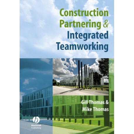 Construction Partnering and Integrated Teamworking