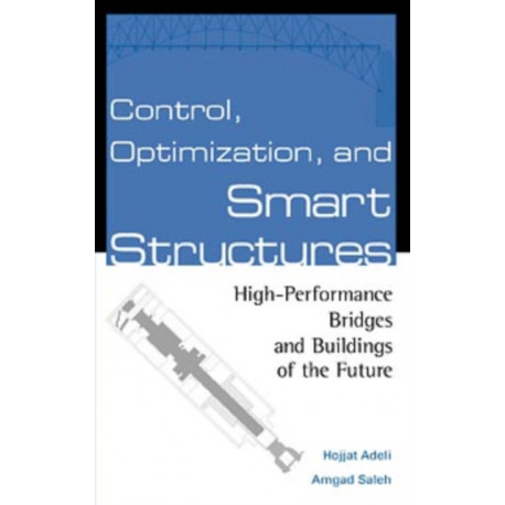 Control, Optimization, and Smart Structures: High-Performance Bridges and Buildings of the Future