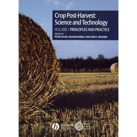 Crop Post-Harvest: Science and Technology, Volume 1: Principles and Practice