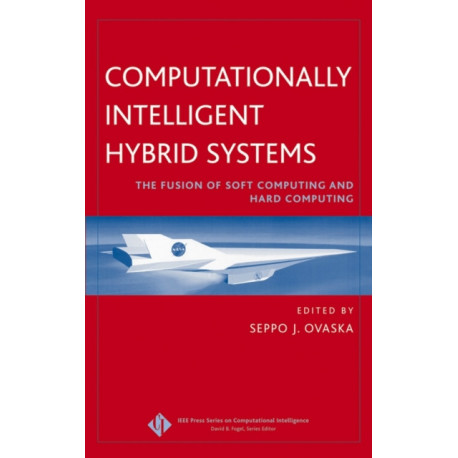 Computationally Intelligent Hybrid Systems: The Fusion of Soft Computing and Hard Computing