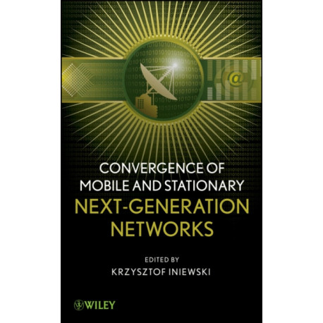 Convergence of Mobile and Stationary Next-Generation Networks