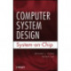 Computer System Design: System-on-Chip