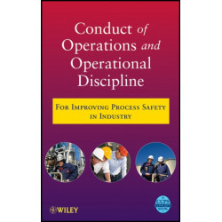 Conduct of Operations and Operational Discipline: For Improving Process Safety in Industry