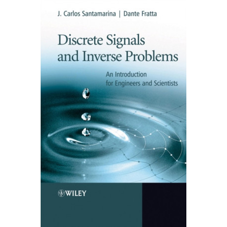 Discrete Signals and Inverse Problems: An Introduction for Engineers and Scientists