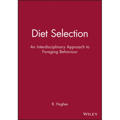 Diet Selection: An Interdisciplinary Approach to Foraging Behaviour