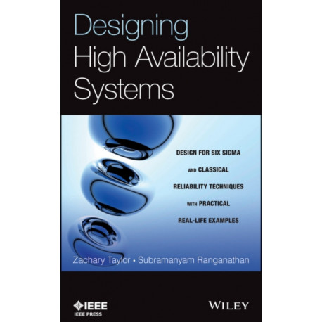 Designing High Availability Systems: DFSS and Classical Reliability Techniques with Practical Real Life Examples