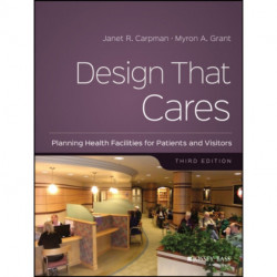 Design That Cares: Planning Health Facilities for Patients and Visitors