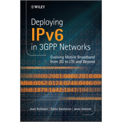 Deploying IPv6 in 3GPP Networks: Evolving Mobile Broadband from 2G to LTE and Beyond