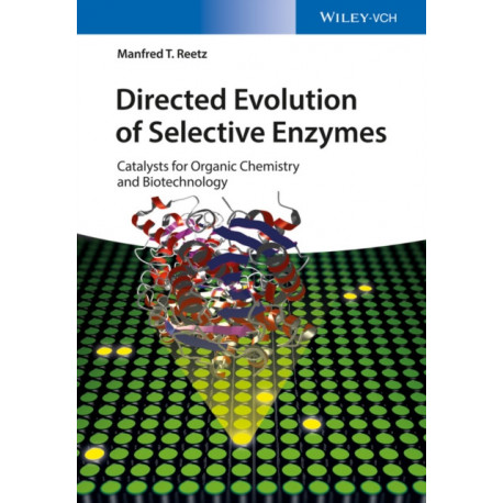 Directed Evolution of Selective Enzymes: Catalysts for Organic Chemistry and Biotechnology