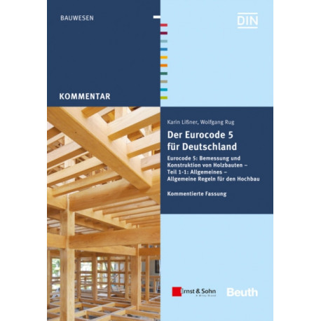 Der Eurocode 5 fur Deutschland: DIN EN 1995 - Kommentierte Fassung