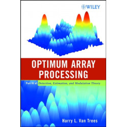 Optimum Array Processing: Part IV of Detection, Estimation, and Modulation Theory